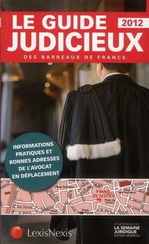 Guide judicieux des barreaux de france 2012 - informations pratiques et bonnes adresses de l'avocat en déplacement