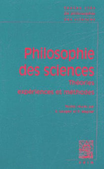 Philosophie des sciences Tome 1 - théories, expériences et méthodes