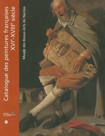 Catalogue des peintures françaises XVIe-XVIIIe siècle - musée des beaux-arts de Nantes