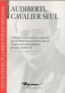 Les colloques Tome 5 : Audiberti, cavalier seul