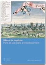 Rêves de capitale. paris et ses plans d'embellissement