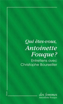 Qui êtes-vous, Antoinette Fouque ? Entretiens avec Christophe Bourseiller