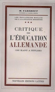 Les éducateurs sociaux de l'Allemagne moderne t.3 - critique de l'éducation allemande (de Kant à Hitler)
