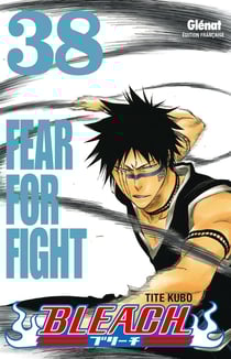 Bleach Tome 38 : fear for fight
