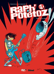 Raph' et Potétoz Tome 4 - faut qu'ça pète !