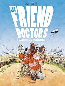 Les friend doctors - leur mission : sauver le monde