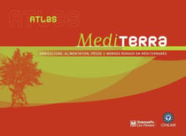 Atlas mediterra - agriculture, alimentation, pêche et mondes ruraux en méditerranée