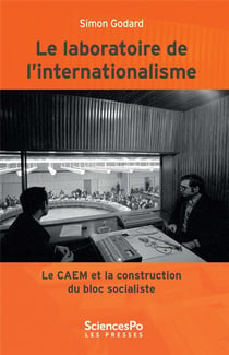 Le laboratoire de l'internationalisme (1949-1989) - le caem et la construction du bloc soviétique