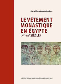 Le vêtement monastique en Egypte (IVe-VIIIe siècle)