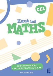 Haut les maths ! : CE1 - Guide pédagogique + ressources à télécharger (édition 2025)