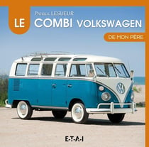 LE VOLKSWAGEN COMBI DE MON PERE