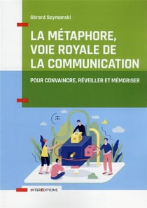 La métaphore, voie royale de la communication - 2e éd.