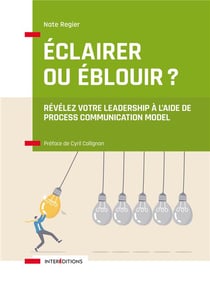 Éclairer ou éblouir ? réveiller son leadership à l'aide de la Process Communication