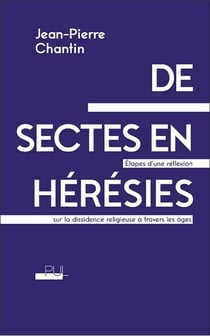 De sectes en hérésies - étapes d'une réflexion sur la dissidence religieuse à travers les âges
