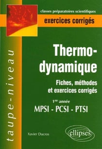 Thermodynamique - Fiches, méthodes et exercices corrigés - 1re année MPSI-PCSI-PTSI