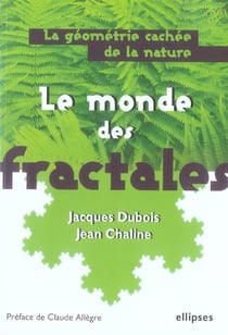 Le monde des fractales, la geometrie cachee de la nature