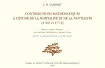 Lambert. Contributions mathématiques à l'étude de la mortalité et de la nuptialité (1765-1772) : Edition critique, bilingue. Suivei de Les équations de Lambert