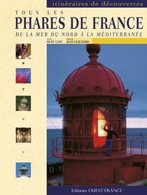Tous les phares de france - de la mer du nord à la méditerranée