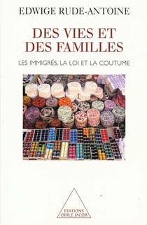 Des vies et des familles - les immigres, la loi et la coutume