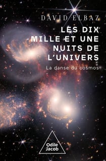 Les dix mille et une nuits de l'univers : la danse du cosmos