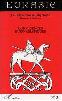 Le buffle dans le labyrinthe t.2 - confluences euro-asiatiques