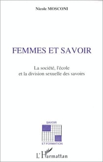 Femmes et savoir - la société, l'école et la division sexuelle des savoirs