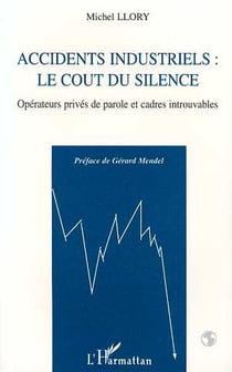 Accidents industriels : le coût du silence : Opérateurs privés de parole et cadres introuvables