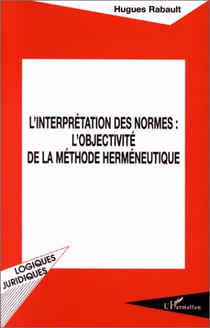 L'interprétation des normes : l'objectivité de la méthode herméneutique