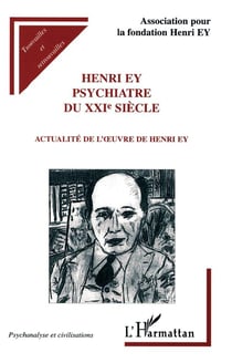 Henri Ey, psychiatre du XXIe siècle - actualité de l'oeuvre de Henri Ey