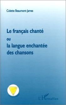 Le français chanté ou la langue enchantée des chansons