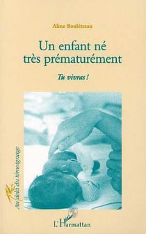 Un enfant né très prématurement - tu vivras !