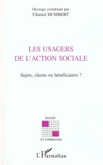 Les usagers de l'action sociale - sujets, clients ou beneficiaires ?