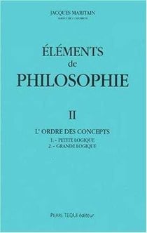 Eléments de philosophie II : L'ordre des concepts : petite logique - grande logique