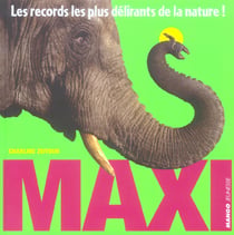 Maxi - les records les plus delirants de la nature !