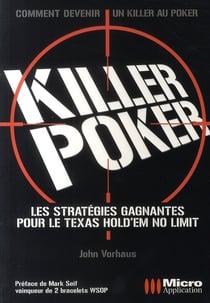 Killer poker - les stratégies gagnantes pour le texas hold'em no-limit