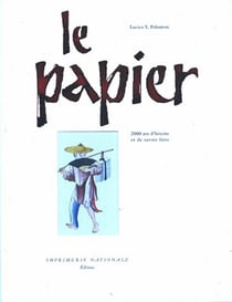 Le papier 2000 ans d'histoire et de savoir-faire