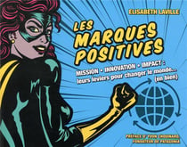 Les marques positives - mission, innovation, impact - leurs leviers pour changer le monde... (en bien)