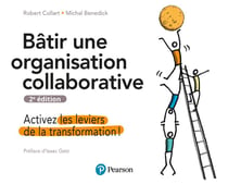 Bâtir une organisation collaborative : activez les leviers de la transformation ! (2e édition)