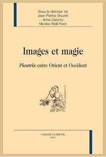 Images et magie - Picatrix entre Orient et Occident