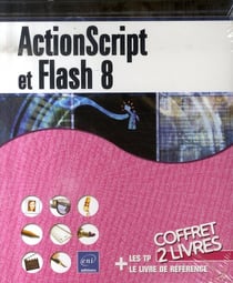 Actionscript et flash 8 - le livre de référence sur flash 8 - les tp sur actionscript