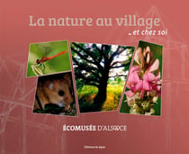 La nature au village et chez soi - écomusée d'Alsace