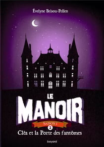 Le manoir - saison 1 Tome 2 : Cléa et la porte des fantômes