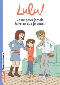 C'est la vie Lulu ! : je ne peux jamais faire ce que je veux