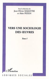 Vers une sociologie des  uvres - vol01 - tomes i