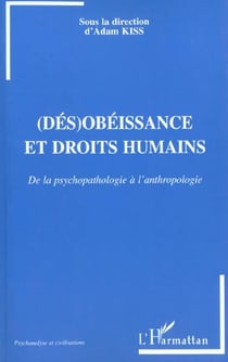 (des)obeissance et droits humains - de la psychopathologie a l'anthropologie