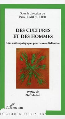 Des cultures et des hommes : Clés anthropologiques pour la mondialisation