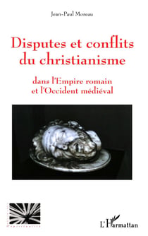 Disputes et conflits du christianisme : Dans l'Empire romain et l'Occident médiéval