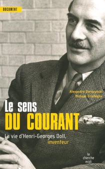 Le sens du courant - la vie de Henri Georges Doll, inventeur