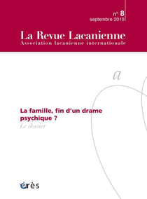 La Revue lacanienne n.8 : la famille, fin d'un drame psychique ?