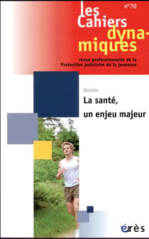 Les cahiers dynamiques n.70 : la santé, un enjeu majeur